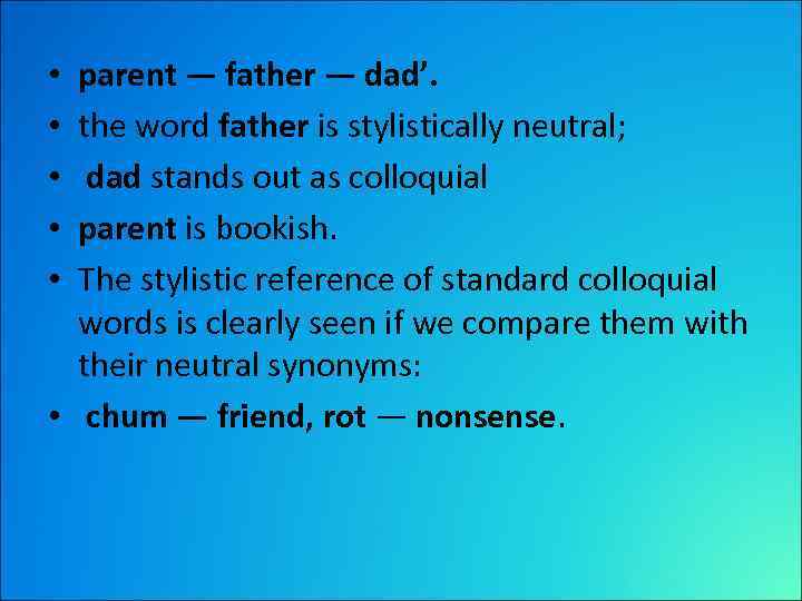 parent — father — dad’. the word father is stylistically neutral; dad stands out