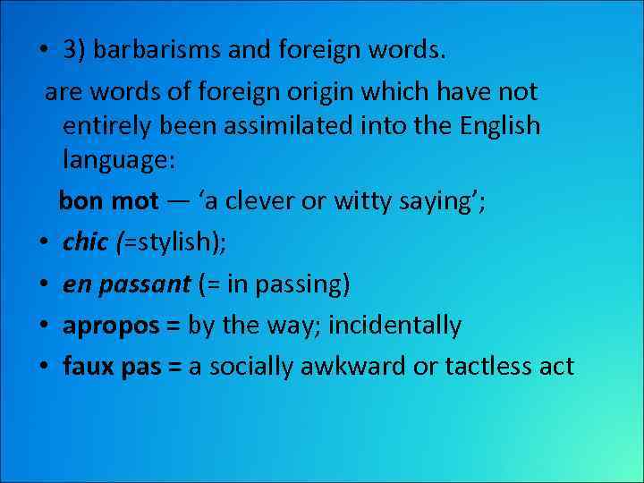  • 3) barbarisms and foreign words. are words of foreign origin which have