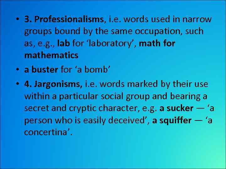  • 3. Professionalisms, i. e. words used in narrow groups bound by the