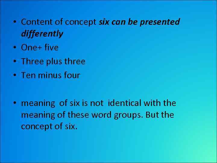  • Content of concept six can be presented differently • One+ five •