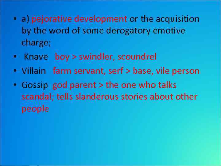  • a) pejorative development or the acquisition by the word of some derogatory