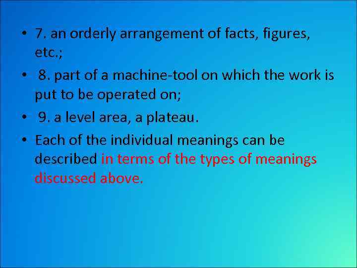  • 7. an orderly arrangement of facts, figures, etc. ; • 8. part