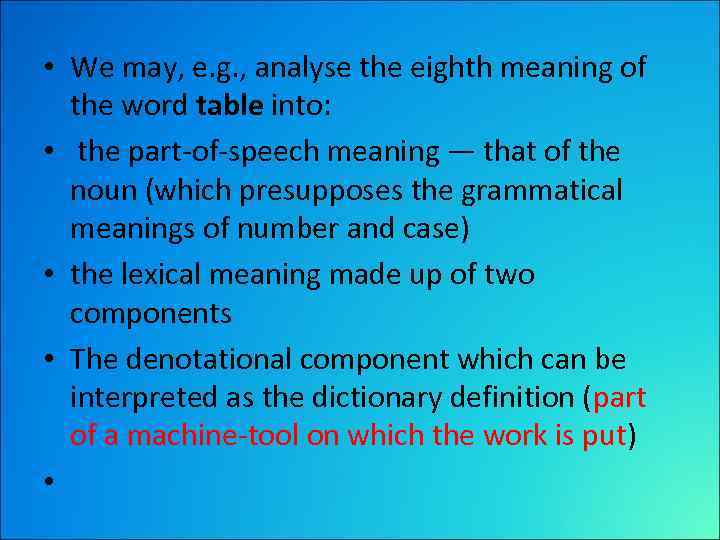  • We may, e. g. , analyse the eighth meaning of the word