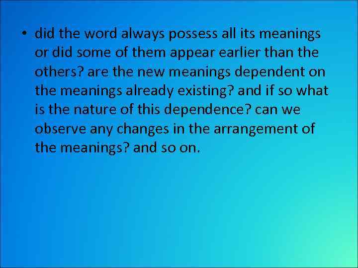  • did the word always possess all its meanings or did some of