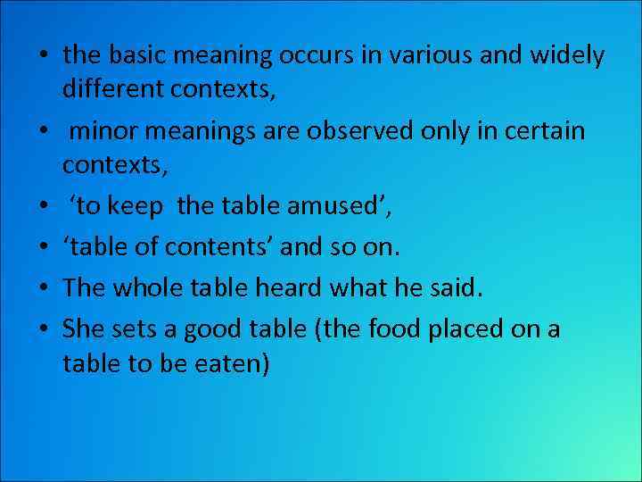  • the basic meaning occurs in various and widely different contexts, • minor