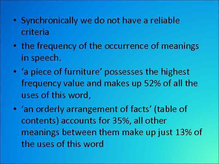  • Synchronically we do not have a reliable criteria • the frequency of