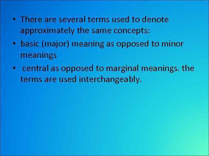  • There are several terms used to denote approximately the same concepts: •