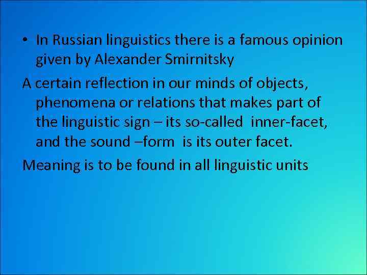  • In Russian linguistics there is a famous opinion given by Alexander Smirnitsky