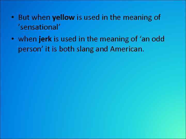  • But when yellow is used in the meaning of ’sensational’ • when