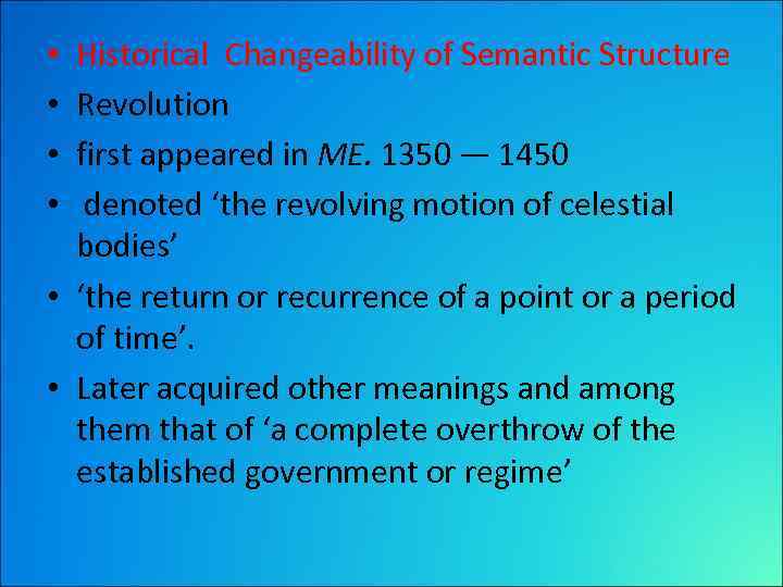 Historical Changeability of Semantic Structure Revolution first appeared in ME. 1350 — 1450 denoted