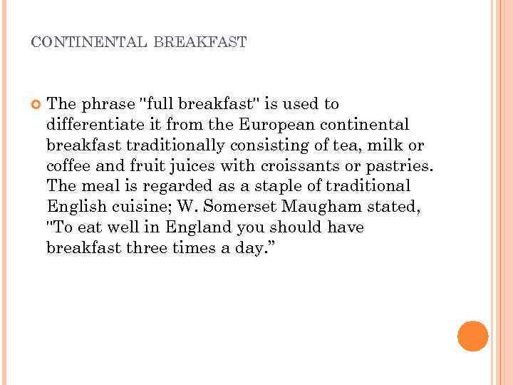 CONTINENTAL BREAKFAST The phrase "full breakfast" is used to differentiate it from the European