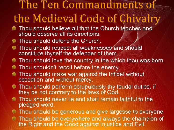 The Ten Commandments of the Medieval Code of Chivalry Thou should believe all that