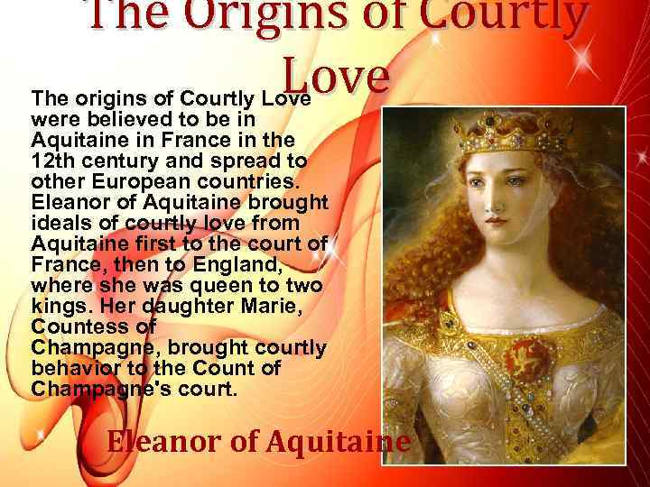 The Origins of Courtly Love The origins of Courtly Love were believed to be