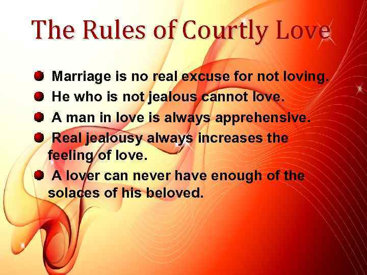 The Rules of Courtly Love Marriage is no real excuse for not loving. He