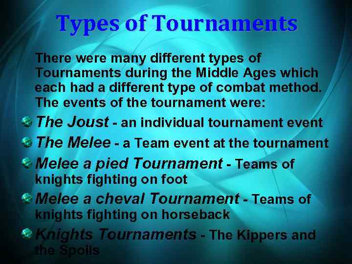 Types of Tournaments There were many different types of Tournaments during the Middle Ages