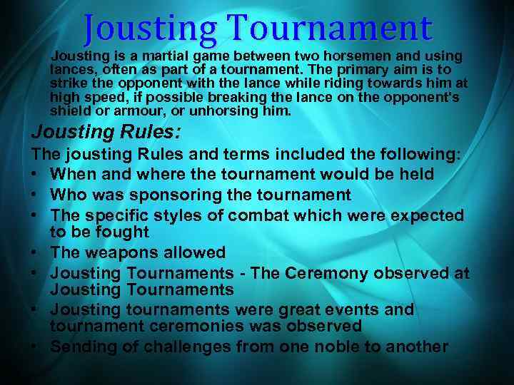 Jousting Tournament Jousting is a martial game between two horsemen and using lances, often