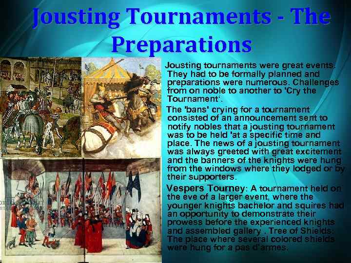 Jousting Tournaments - The Preparations Jousting tournaments were great events. They had to be