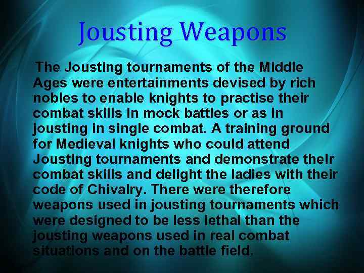 Jousting Weapons The Jousting tournaments of the Middle Ages were entertainments devised by rich