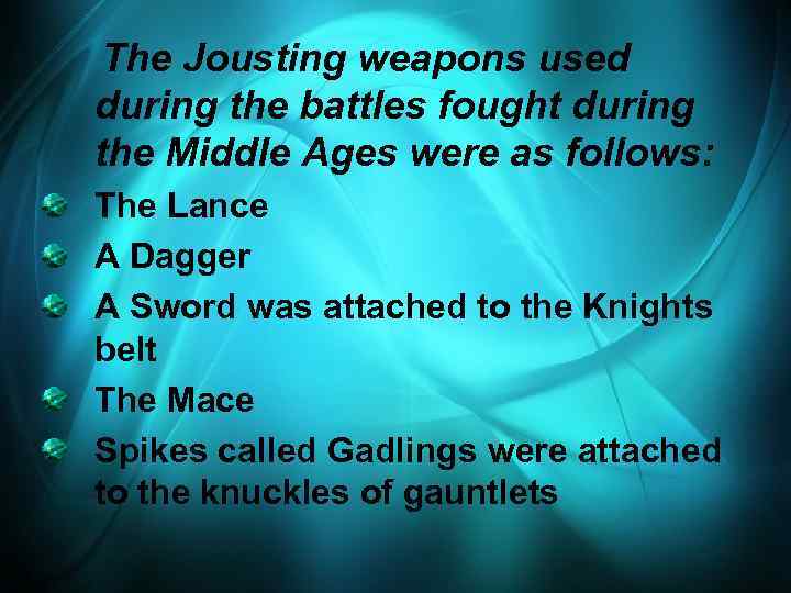  The Jousting weapons used during the battles fought during the Middle Ages were