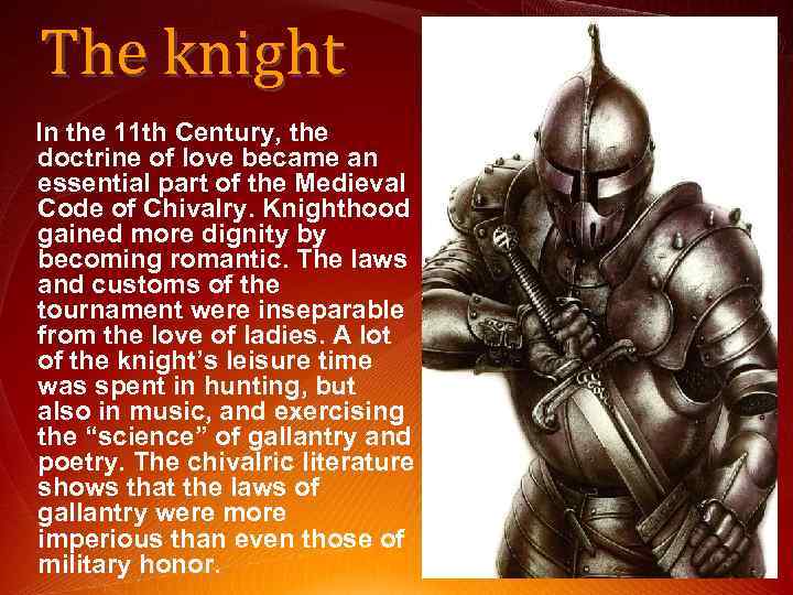 The knight In the 11 th Century, the doctrine of love became an essential