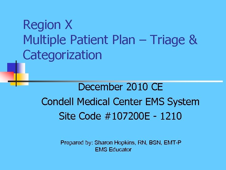 Region X Multiple Patient Plan – Triage & Categorization December 2010 CE Condell Medical