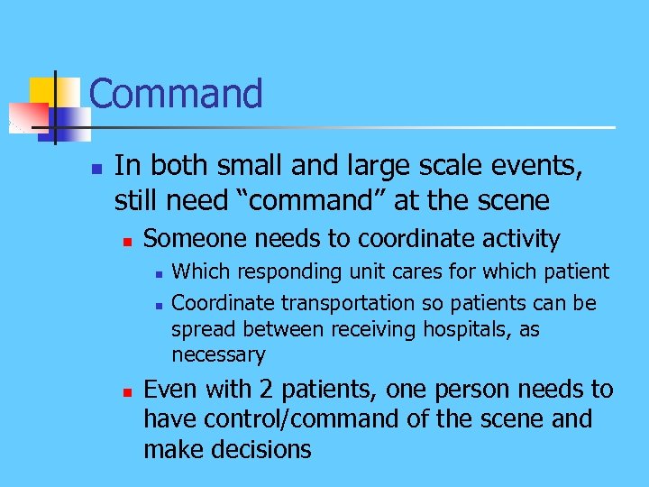 Command n In both small and large scale events, still need “command” at the