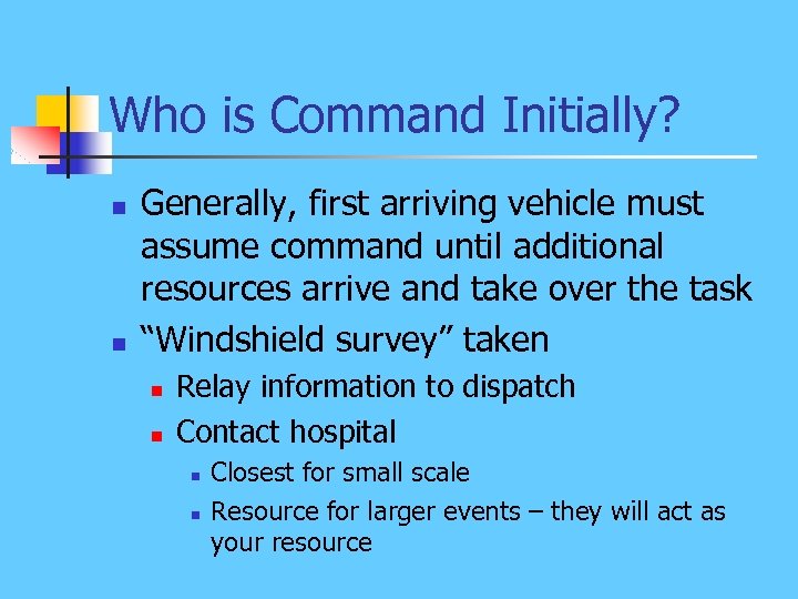 Who is Command Initially? n n Generally, first arriving vehicle must assume command until