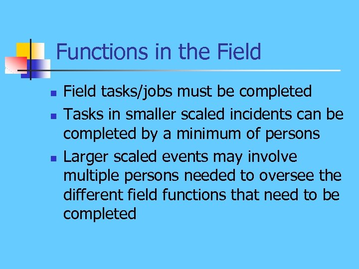 Functions in the Field n n n Field tasks/jobs must be completed Tasks in