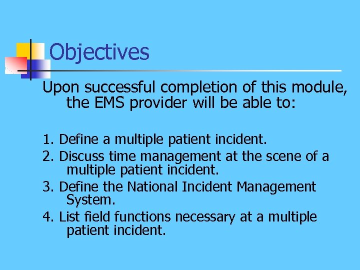 Objectives Upon successful completion of this module, the EMS provider will be able to: