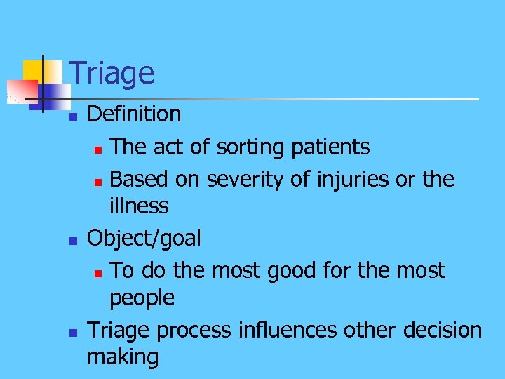 Triage n n n Definition n The act of sorting patients n Based on