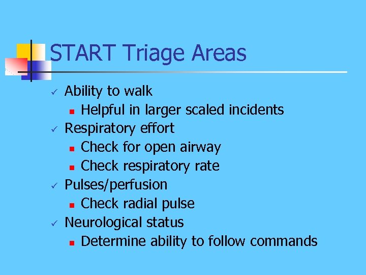 START Triage Areas ü ü Ability to walk n Helpful in larger scaled incidents