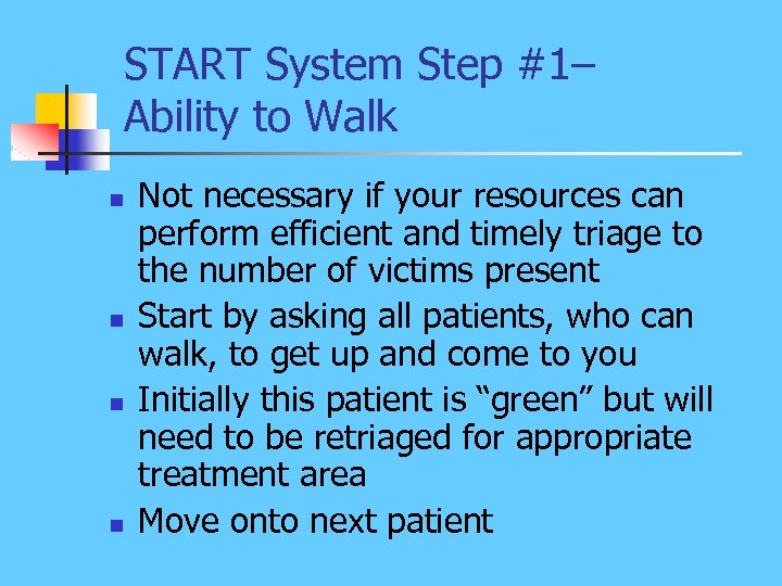 START System Step #1– Ability to Walk n n Not necessary if your resources