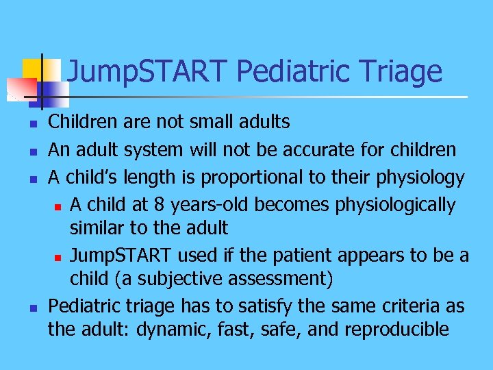 Jump. START Pediatric Triage n n Children are not small adults An adult system