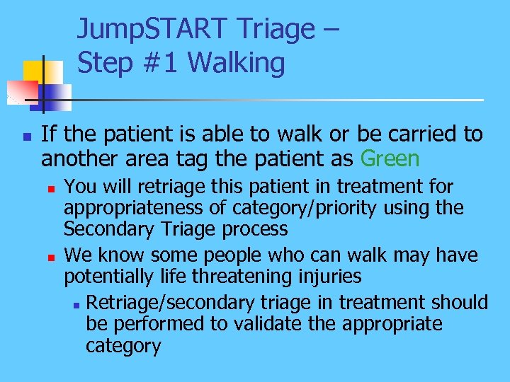 Jump. START Triage – Step #1 Walking n If the patient is able to