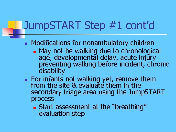 Jump. START Step #1 cont’d n n Modifications for nonambulatory children n May not