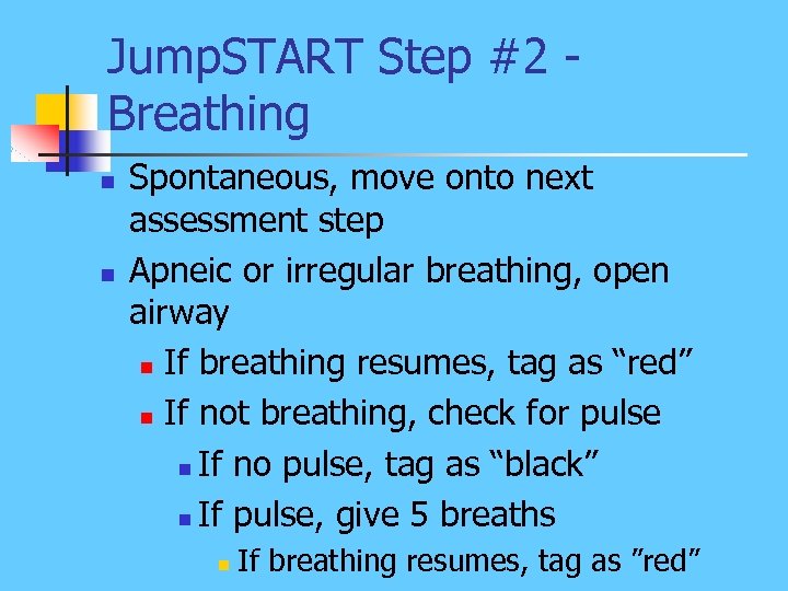Jump. START Step #2 Breathing n n Spontaneous, move onto next assessment step Apneic