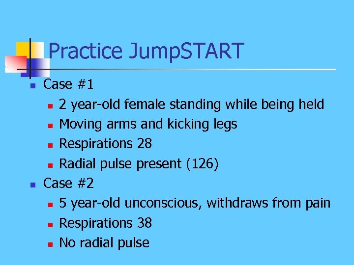 Practice Jump. START n n Case #1 n 2 year-old female standing while being