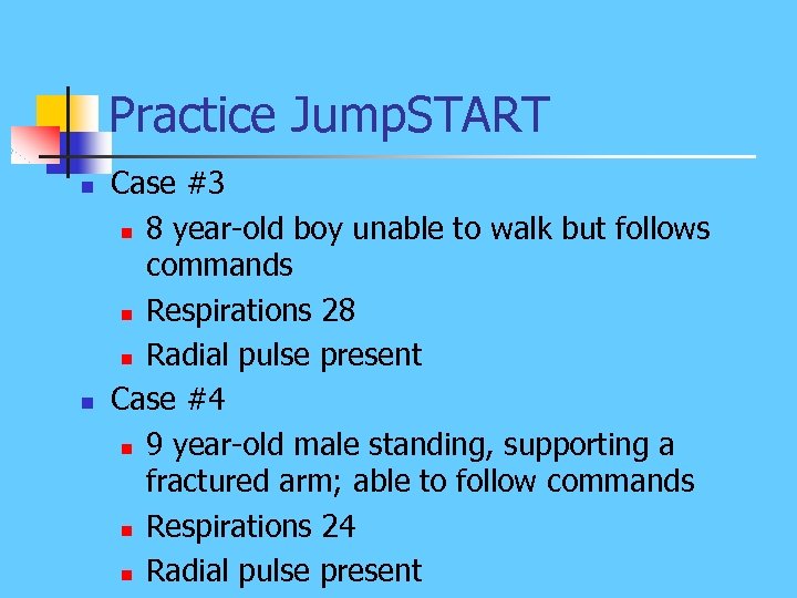 Practice Jump. START n n Case #3 n 8 year-old boy unable to walk
