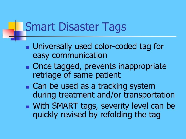 Smart Disaster Tags n n Universally used color-coded tag for easy communication Once tagged,