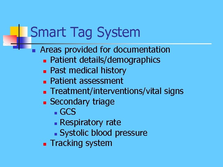 Smart Tag System n Areas provided for documentation n Patient details/demographics n Past medical