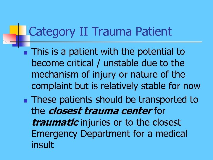 Category II Trauma Patient n n This is a patient with the potential to
