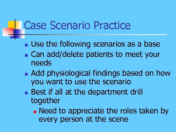 Case Scenario Practice n n Use the following scenarios as a base Can add/delete
