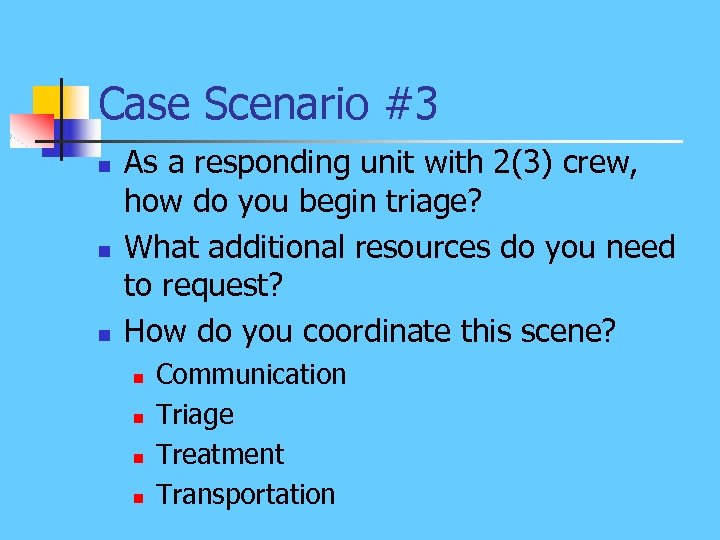 Case Scenario #3 n n n As a responding unit with 2(3) crew, how