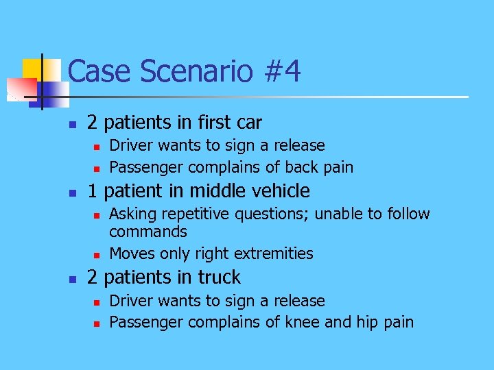 Case Scenario #4 n 2 patients in first car n n n 1 patient