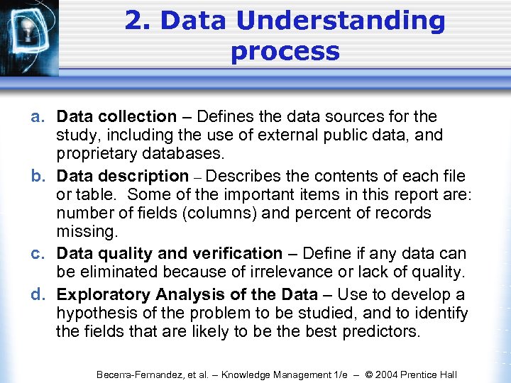 2. Data Understanding process a. Data collection – Defines the data sources for the
