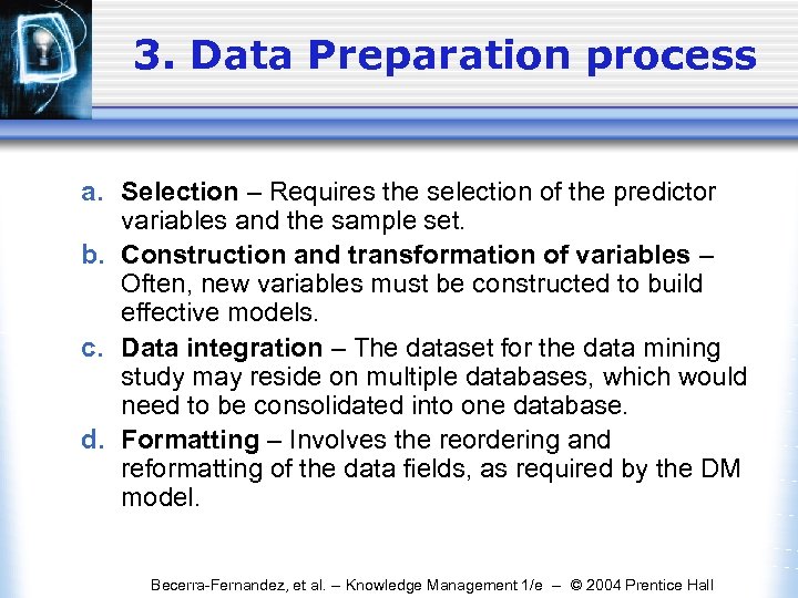 3. Data Preparation process a. Selection – Requires the selection of the predictor variables