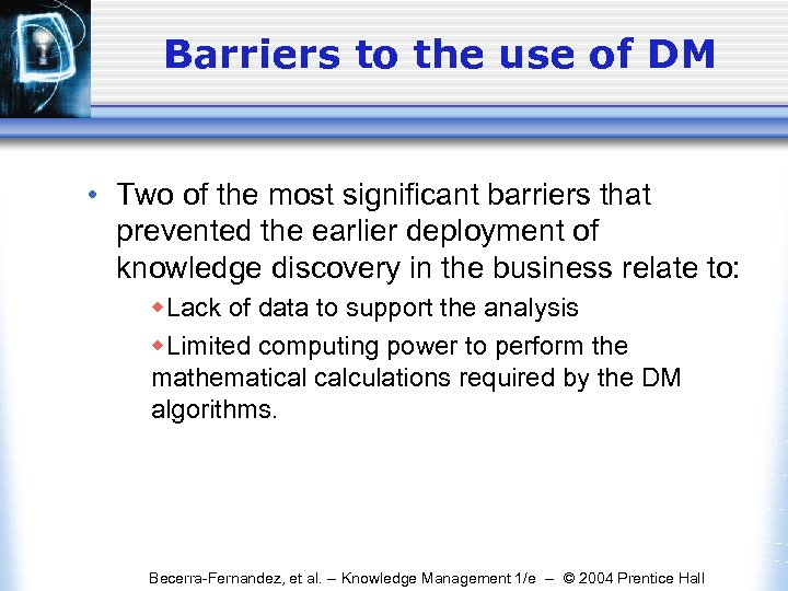 Barriers to the use of DM • Two of the most significant barriers that