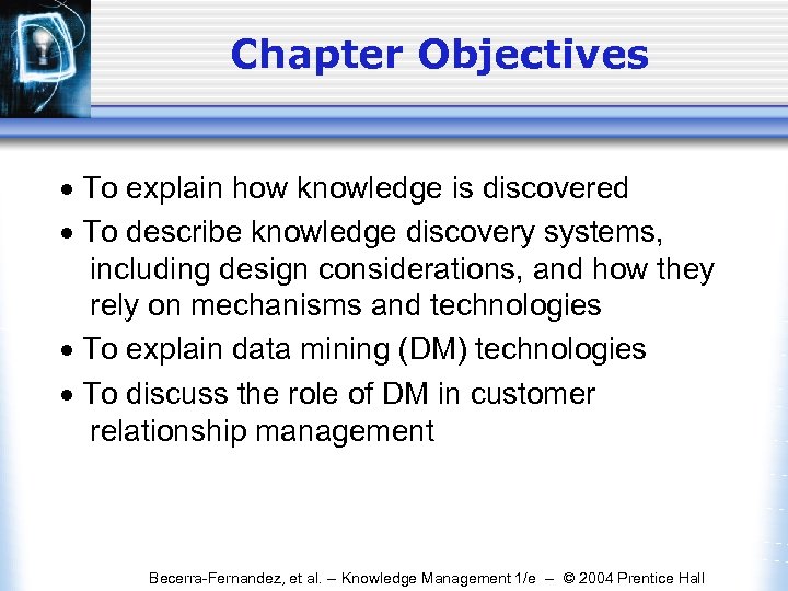 Chapter Objectives · To explain how knowledge is discovered · To describe knowledge discovery