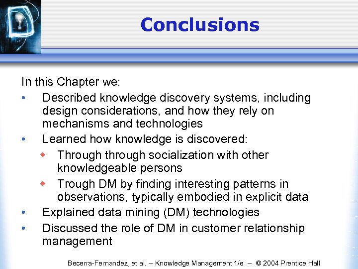 Conclusions In this Chapter we: • Described knowledge discovery systems, including design considerations, and
