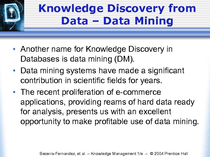 Knowledge Discovery from Data – Data Mining • Another name for Knowledge Discovery in